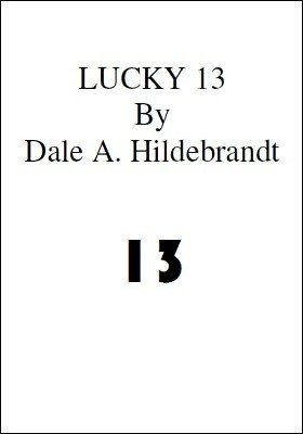 Lucky 13 by Dale A. Hildebrandt