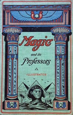Magic and its Professors by Henry Ridgely Evans
