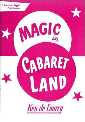 Magic in Cabaret Land by Ken de Courcy