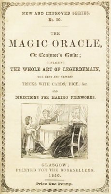 The Magic Oracle or Conjuror's Guide by unknown