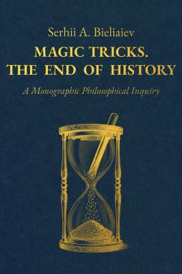 Product image of Magic Tricks. The End of History by Serhii A. Bieliaiev