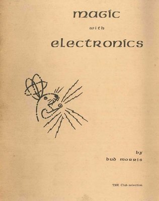 Magic with Electronics by E. W. Bud Morris