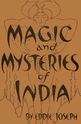 Magic and Mysteries of India by Eddie Joseph