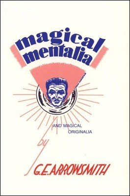 Magical Mentalia and Magical Originalia by George Ernest Arrowsmith