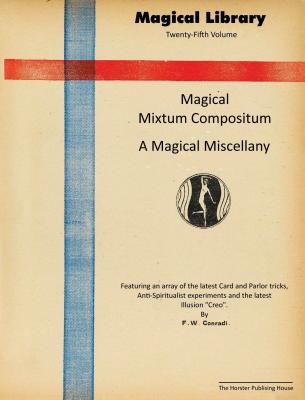 Magical Mixtum Compositum: a magical miscellany by Friedrich W. Conradi-Horster & Mago Marko