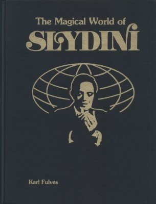 The Magical World of Slydini (Text & Photos) by Karl Fulves & Tony Slydini