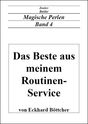 Magische Perlen Band 4: Das Beste aus meinem Routinen Service by Eckhard Böttcher