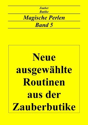 Magische Perlen Band 5: Neue ausgewählte Routinen aus der Zauberbutike by Eckhard Böttcher