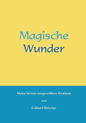 Magische Wunder by Eckhard Böttcher
