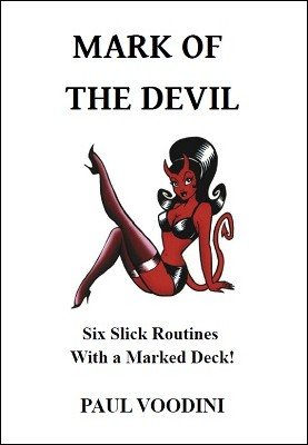Mark of the Devil: Six Slick Routines with a Marked Deck by Paul Voodini