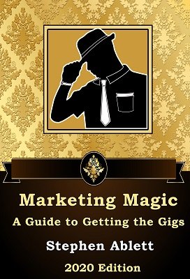Marketing Magic: a guide to getting the gigs by Stephen Ablett