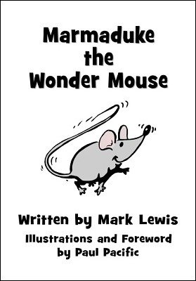 Marmaduke the Wonder Mouse by Mark Lewis