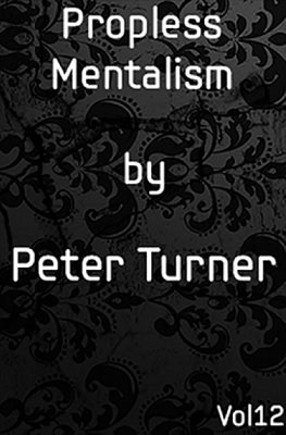 Mentalism Masterclass 12: propless mentalism by Peter Turner