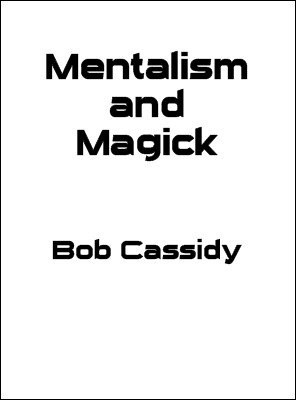 Mentalism and Magick by Bob Cassidy
