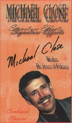 Michael Close Signature Effects: Workers & Power of Palming by Michael Close