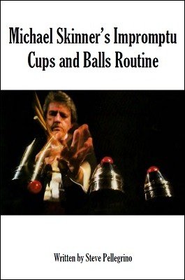 Michael Skinner's Impromptu Cups and Balls Routine by Steve Pellegrino