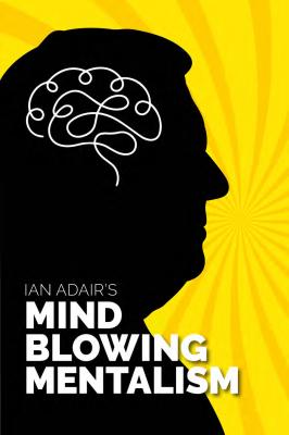 Mind Blowing Mentalism by Ian Adair