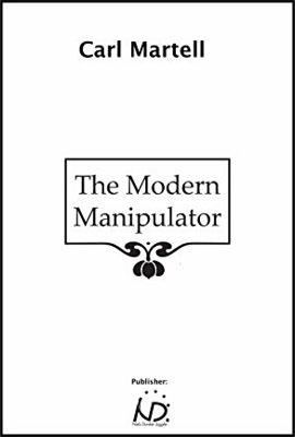 The Modern Manipulator by Carl Martell