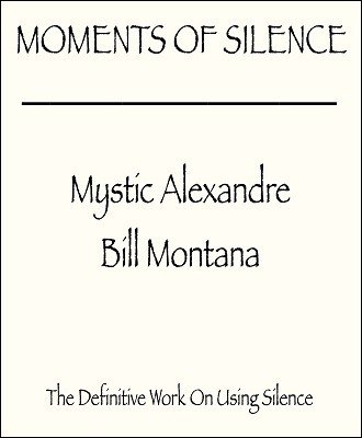 Moments of Silence by Mystic Alexandre & Bill Montana
