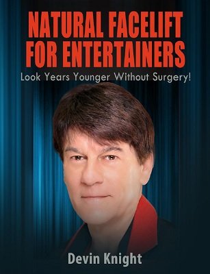 Natural Facelift for Entertainers by Devin Knight