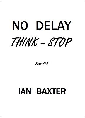 No Delay: Think Stop by Ian Baxter