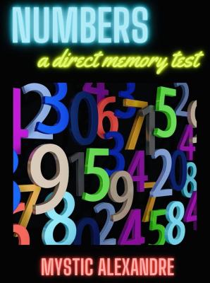 Numbers: a direct memory test by Mystic Alexandre