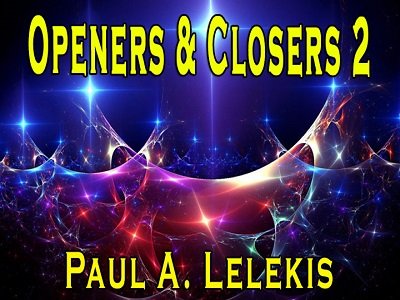 Openers and Closers 2 by Paul A. Lelekis
