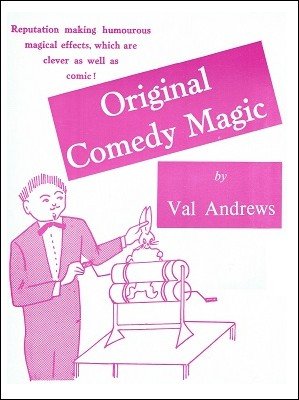 Original Comedy Magic by Val Andrews