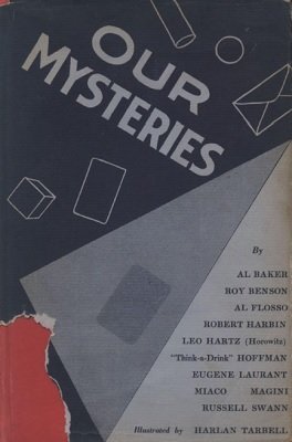 Our Mysteries by Al Baker & Roy Benson & Al Flosso & Robert Harbin & Leo (Mohammed Bey) Horowitz & "Think-a-Drink" Hoffman & Eugene Laurant & Magini & Miaco & Russell Swann