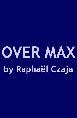 Over Max by Raphaël Czaja
