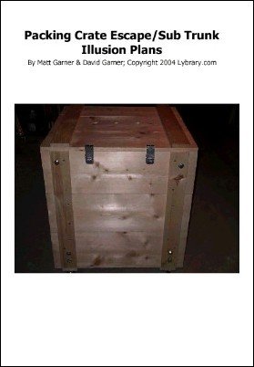 Packing Crate Escape or Sub-Trunk Illusions Plan by Matt Garner & David Garner