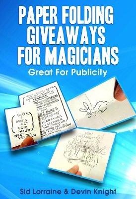 Paper Folding Giveaways For Magicians by Devin Knight & Sid Lorraine