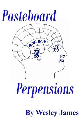 Pasteboard Perpensions by Wesley James