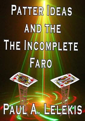 Patter Ideas and the Incomplete Faro by Paul A. Lelekis
