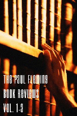 Paul Fleming Book Reviews Vol. 1-3 by Paul Fleming