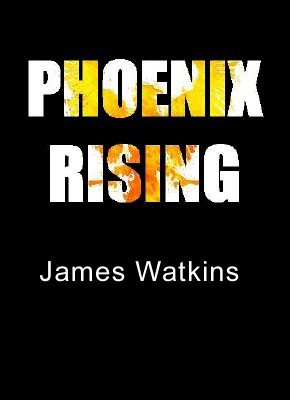 Phoenix Rising by James Watkins
