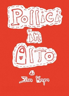 Pollici in Alto by John Kenyon