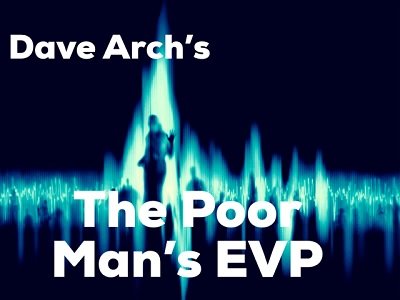 Poor Man's EVP (Electronic Voice Phenomenon) by Dave Arch