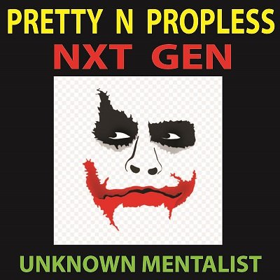 Pretty N Propless Nxt Gen by Unknown Mentalist