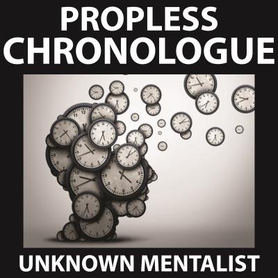Propless Chronologue by Unknown Mentalist