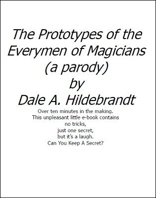 The Prototypes of the Everymen of Magicians (a parody) by Dale A. Hildebrandt