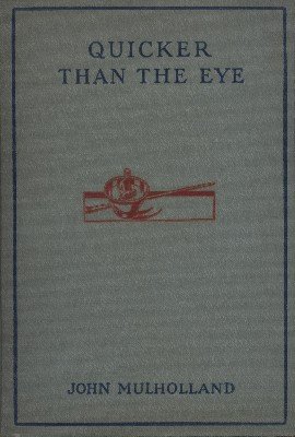 Quicker Than The Eye by John Mulholland