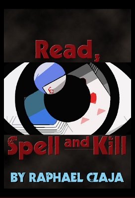 Read, Spell and Kill by Raphaël Czaja