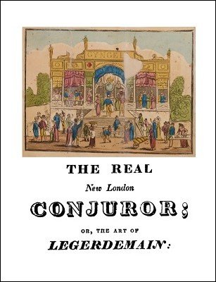 The Real New London Conjuror or the Art of Legerdemain by unknown