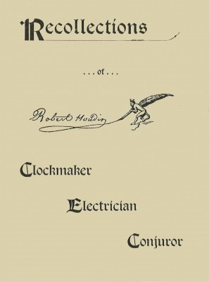 Recollections of Robert-Houdin: Clockmaker, Electrician, Conjuror by William Manning