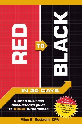 Red to Black: A Small Business Accountant's Guide To Quick Turnarounds by Allen B. Bostrom
