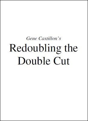 Gene Castillon's Redoubling the Double Cut by Jon Racherbaumer