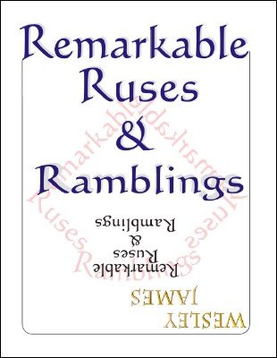 Remarkable Ruses & Ramblings by Wesley James