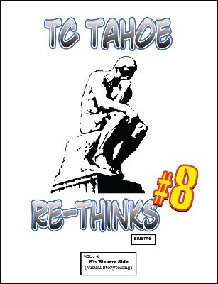 TC Tahoe Re-Thinks Vol. 8: His Bizarre Side by TC Tahoe