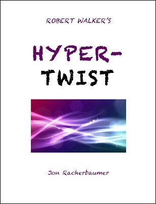 Robert Walker's Hyper Twist by Jon Racherbaumer